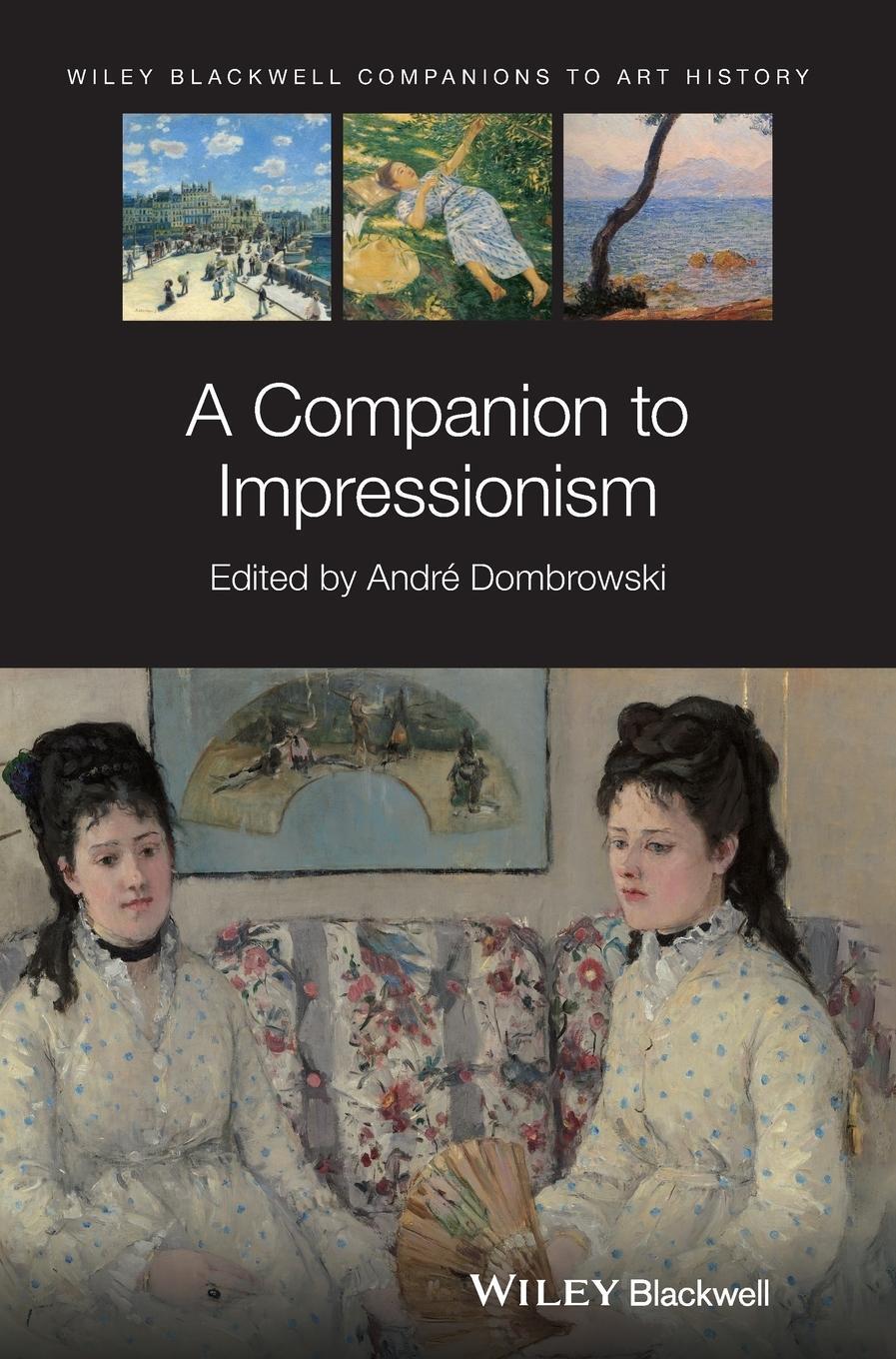 Cover: 9781119373896 | A Companion to Impressionism | André Dombrowski | Buch | 640 S. | 2021