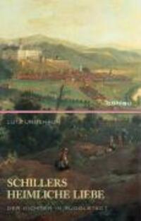 Cover: 9783412202781 | Schillers heimliche Liebe | Der Dichter in Rudolstadt | Lutz Unbehaun
