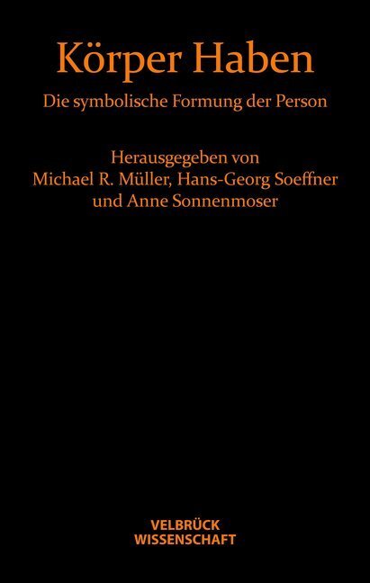 Cover: 9783942393089 | Körper Haben | Die symbolische Formung der Person | Soeffner (u. a.)
