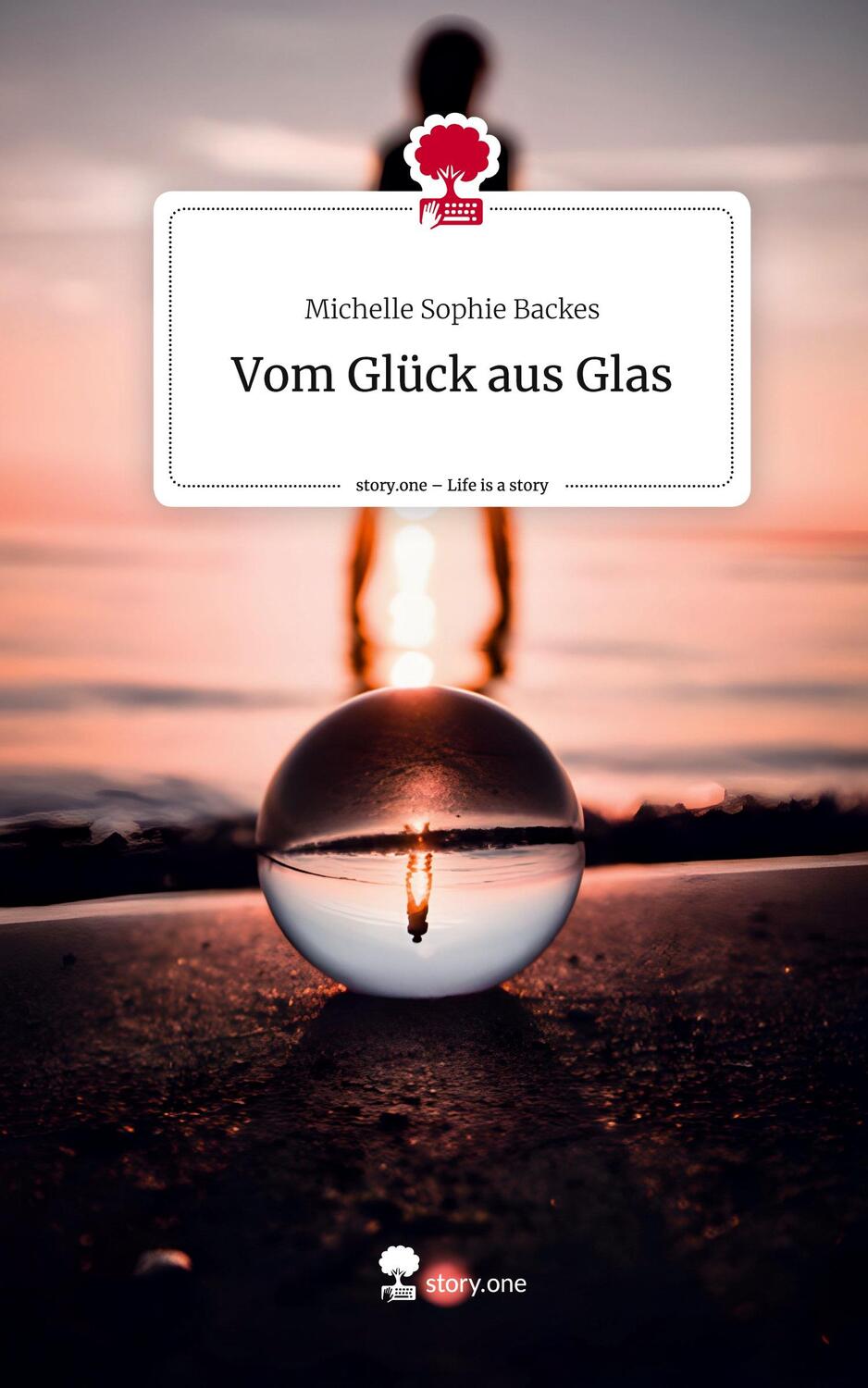 Cover: 9783711524188 | Vom Glück aus Glas. Life is a Story - story.one | Backes | Buch | 2024