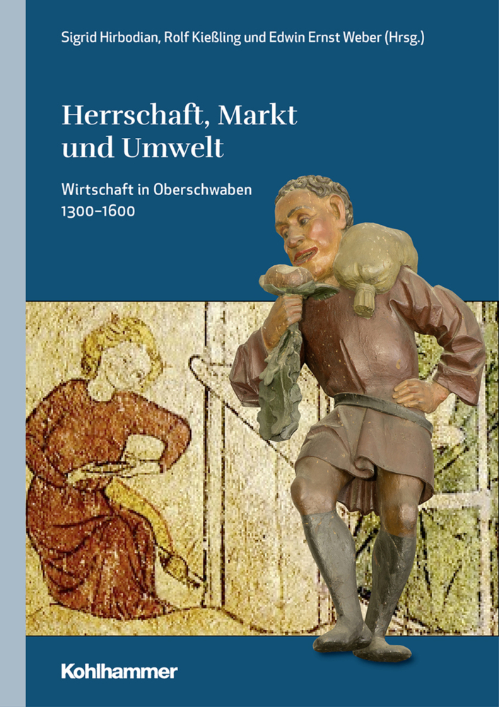 Cover: 9783170373334 | Herrschaft, Markt und Umwelt | Wirtschaft in Oberschwaben 1300-1600