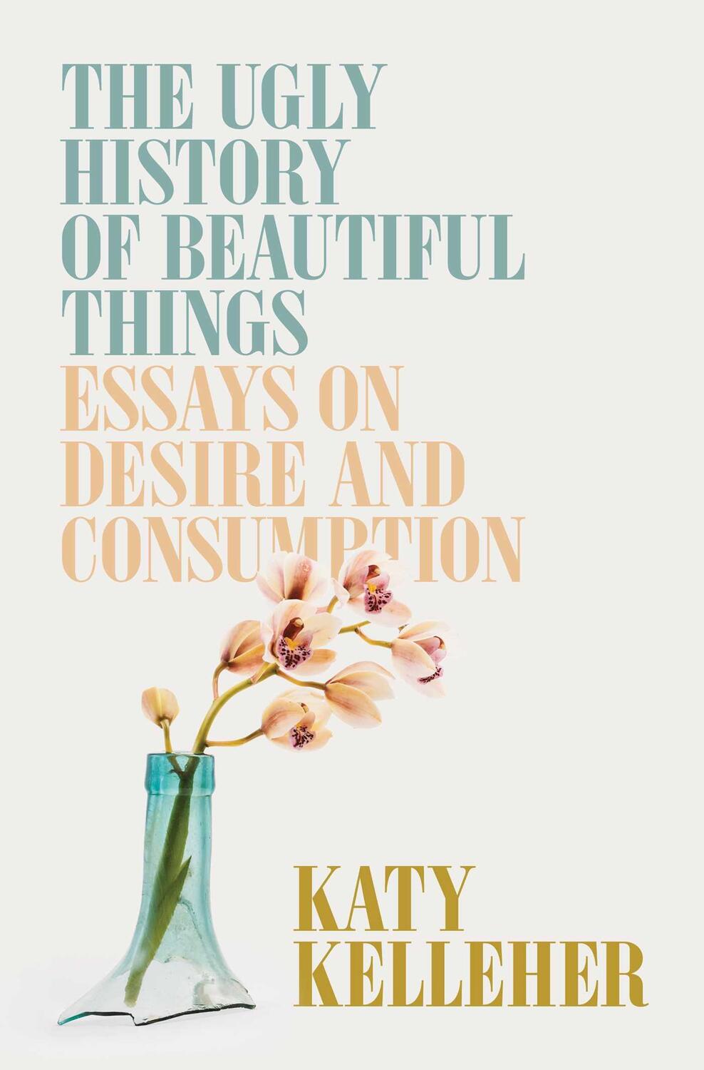 Cover: 9781982179359 | The Ugly History of Beautiful Things: Essays on Desire and Consumption