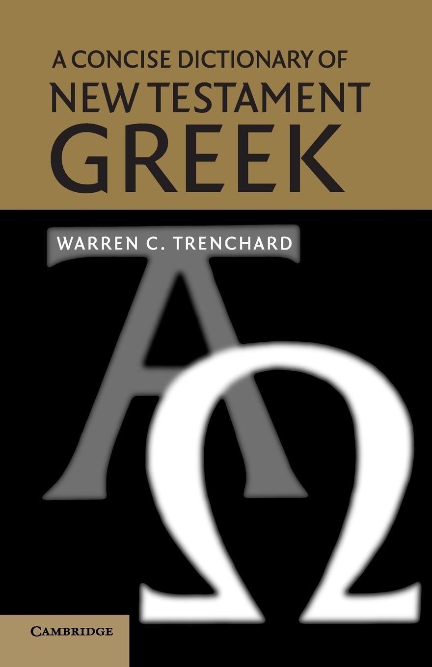 Cover: 9780521521116 | A Concise Dictionary of New Testament Greek | Warren C. Trenchard