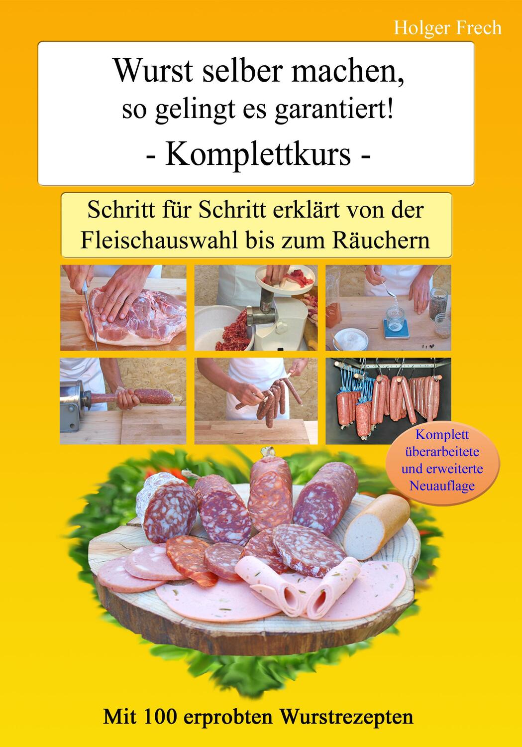 Cover: 9783981893915 | Wurst selber machen, so gelingt es garantiert! | Holger Frech | Buch