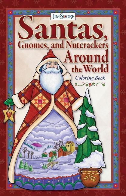 Cover: 9781497206052 | Jim Shore Santas, Gnomes, and Nutcrackers Around the World Coloring...
