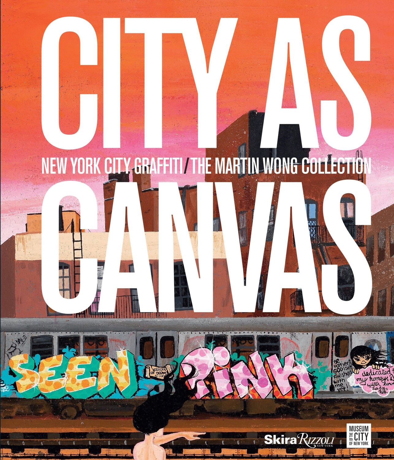 Cover: 9780847839865 | City as Canvas: New York City Graffiti from the Martin Wong Collection