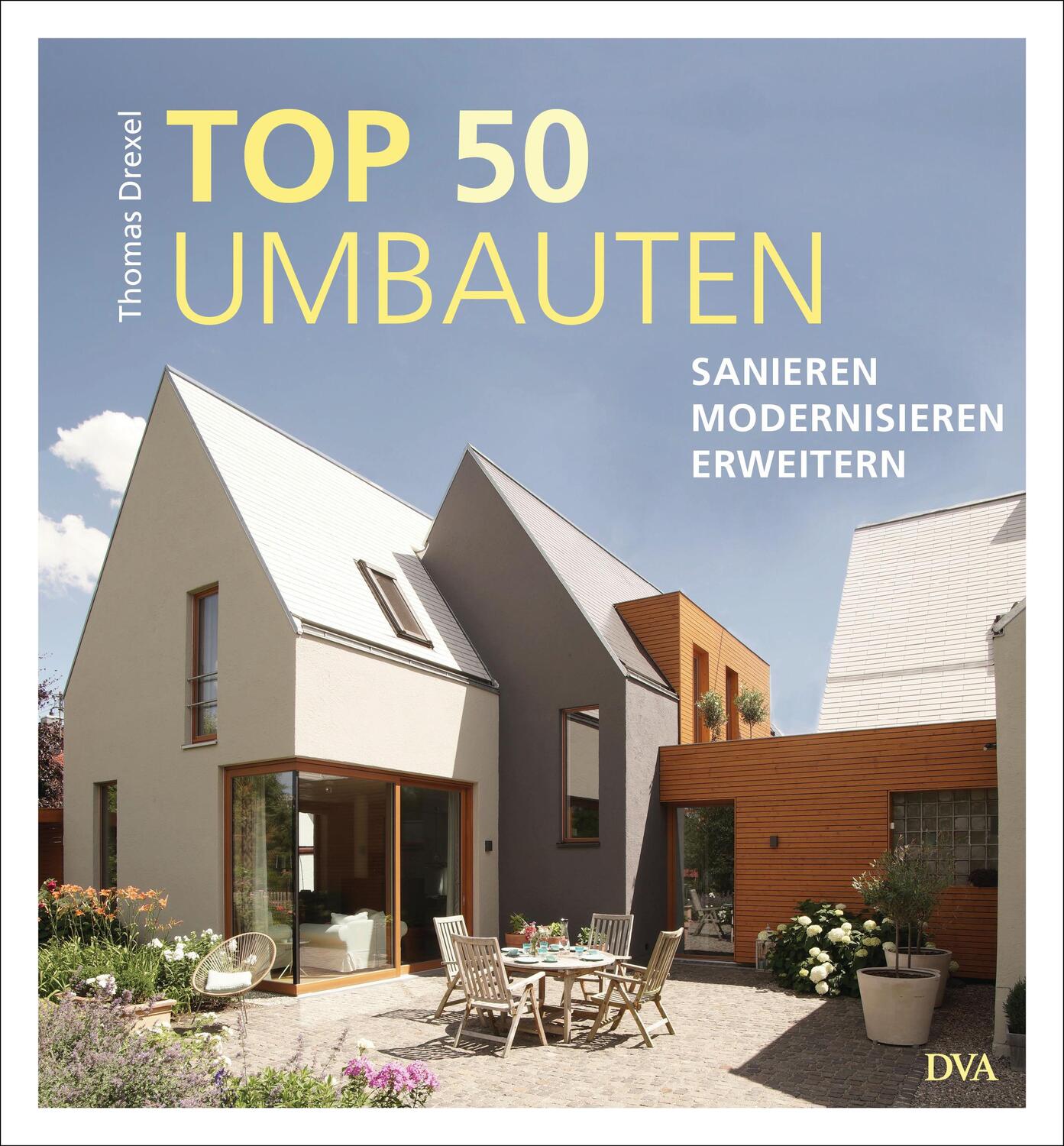 Cover: 9783421040152 | TOP 50 Umbauten - Sanieren, modernisieren, erweitern | Thomas Drexel