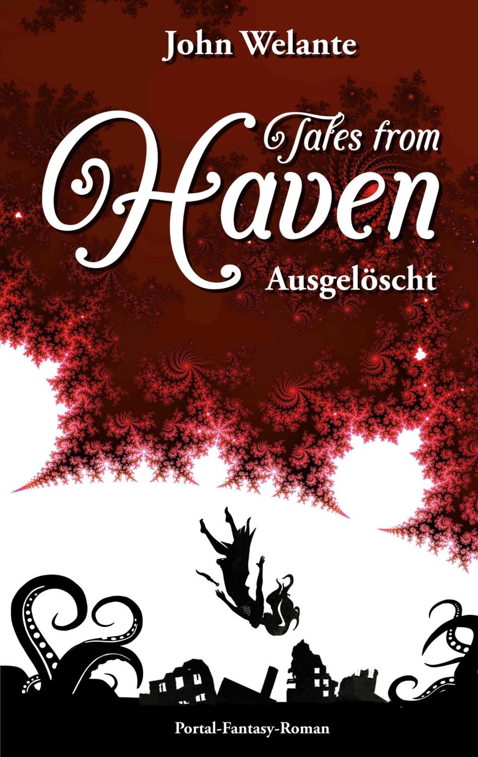 Cover: 9783756855179 | Tales from Haven | Ausgelöscht Sonderedition | John Welante | Buch