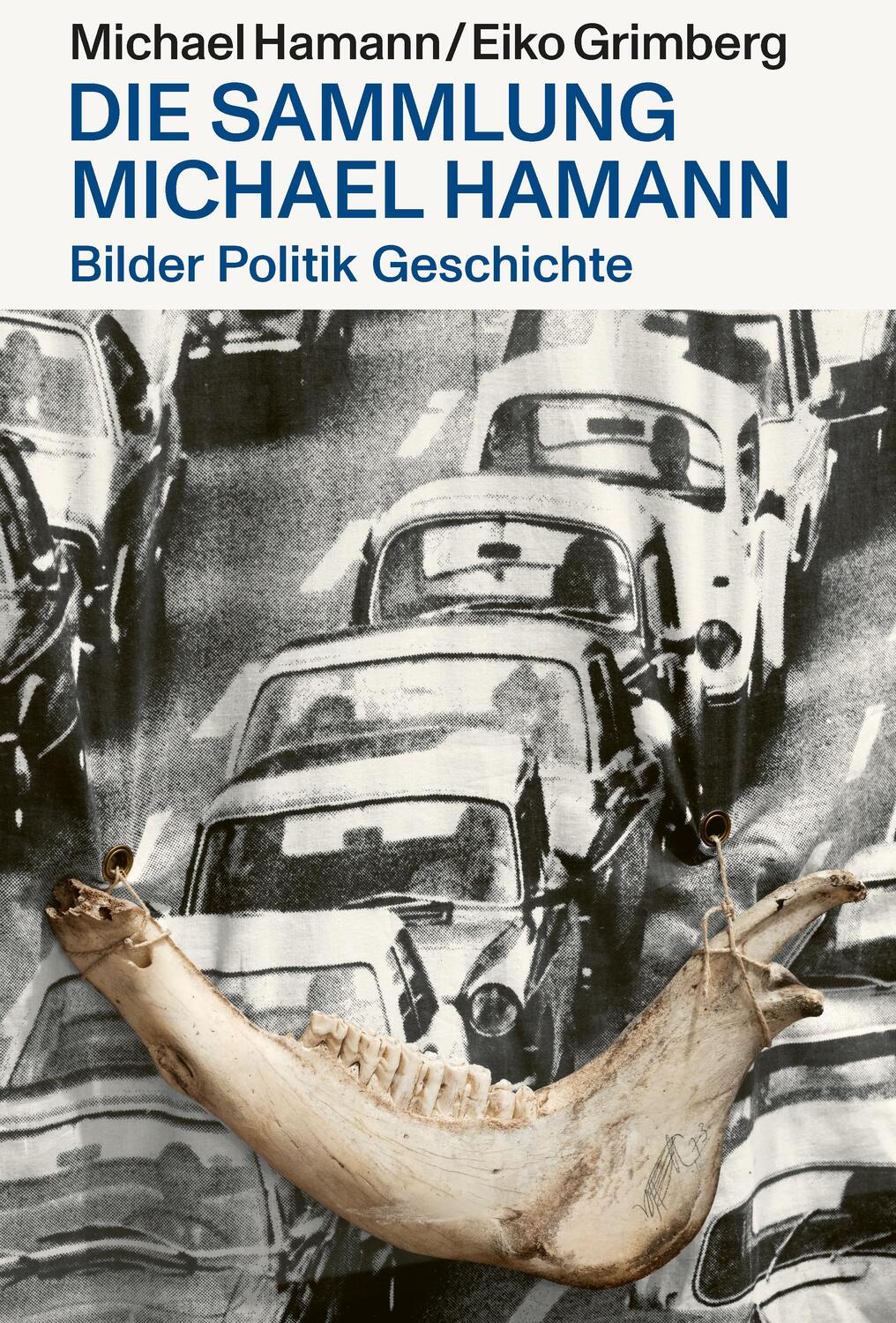 Cover: 9783968490786 | Bilder Politik Geschichte¿ - Die Sammlung Michael Hamann | Taschenbuch