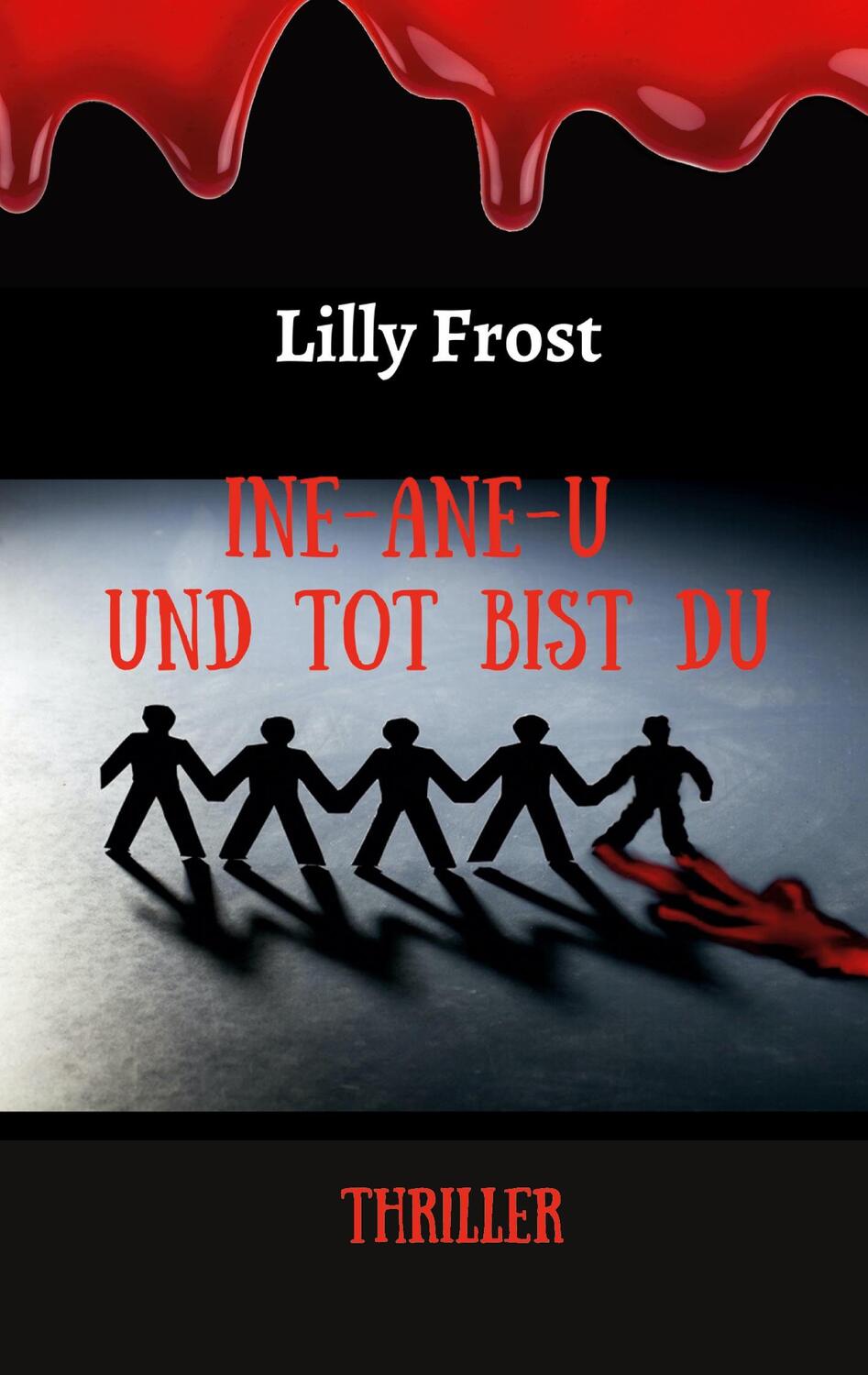 Cover: 9783753406305 | Ine-ane-u und tot bist du | Thriller | Lilly Frost | Taschenbuch