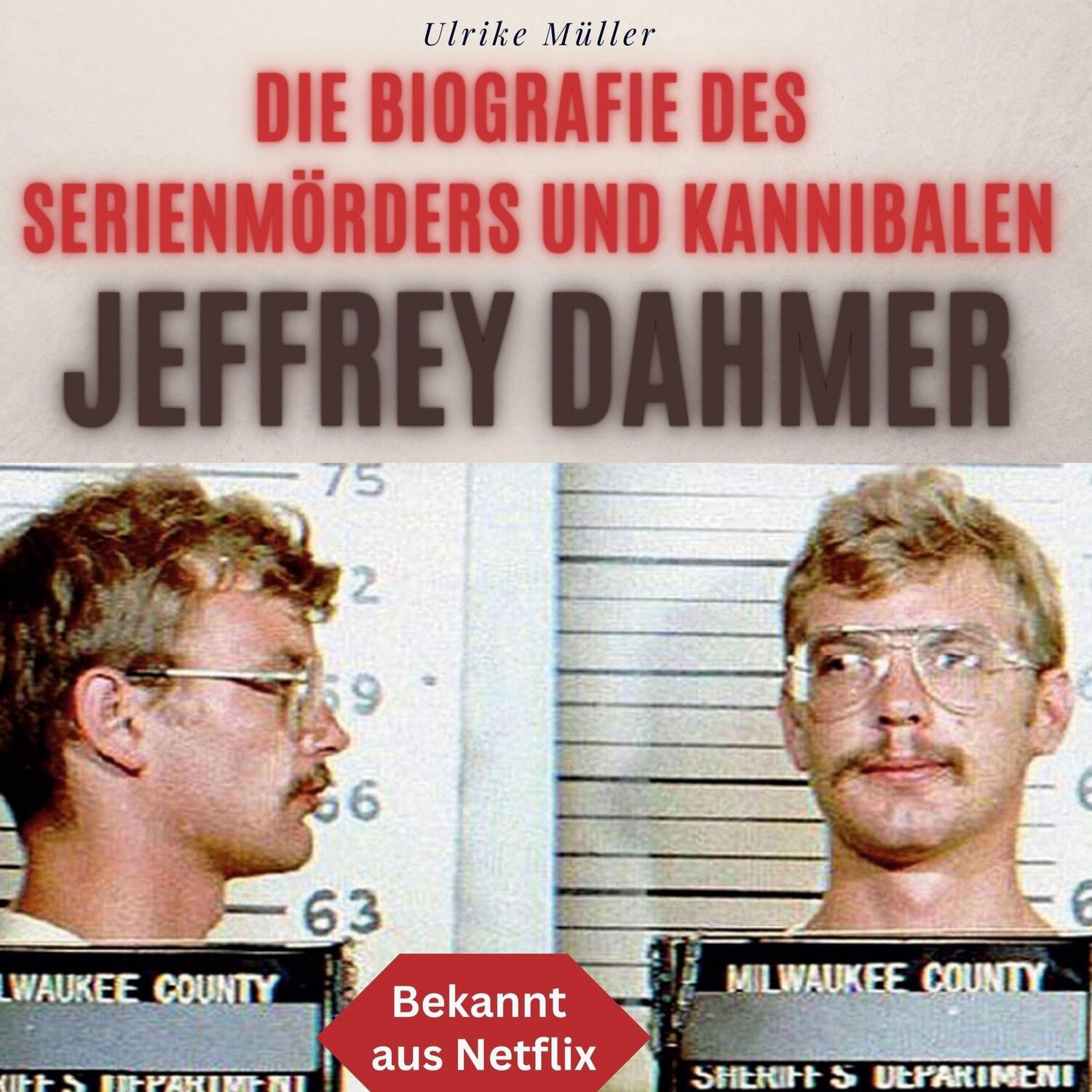 Cover: 9783750528178 | Die Biografie des Serienmörders und Kannibalen Jeffrey Dahmer | Müller
