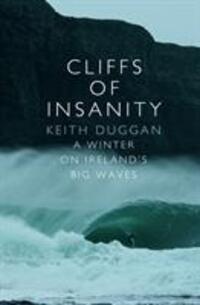 Cover: 9781848271302 | Duggan, K: Cliffs Of Insanity | A Winter On Ireland's Big Waves | 2016
