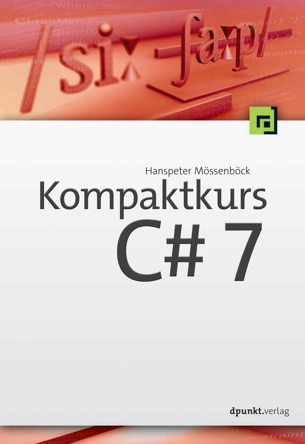 Cover: 9783864906312 | Kompaktkurs CSharp 7 | Hanspeter Mössenböck | Taschenbuch | XIV | 2018