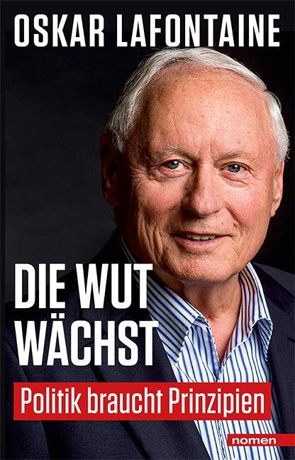 Cover: 9783939816386 | Die Wut wächst | Politik braucht Prinzipien | Oskar Lafontaine | Buch