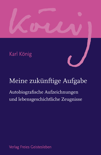 Cover: 9783772524011 | Meine zukünftige Aufgabe | Karl König | Buch | Deutsch | 2008