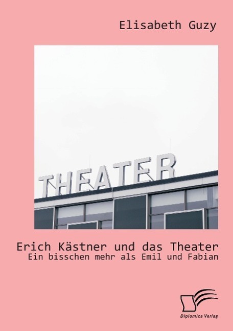 Cover: 9783842869462 | Erich Kästner und das Theater: Ein bisschen mehr als Emil und Fabian