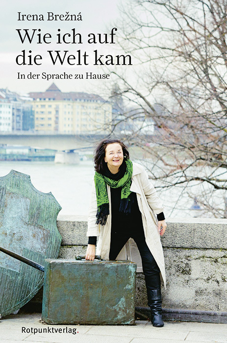Cover: 9783858697950 | Wie ich auf die Welt kam | In der Sprache zu Hause | Irena Brezná