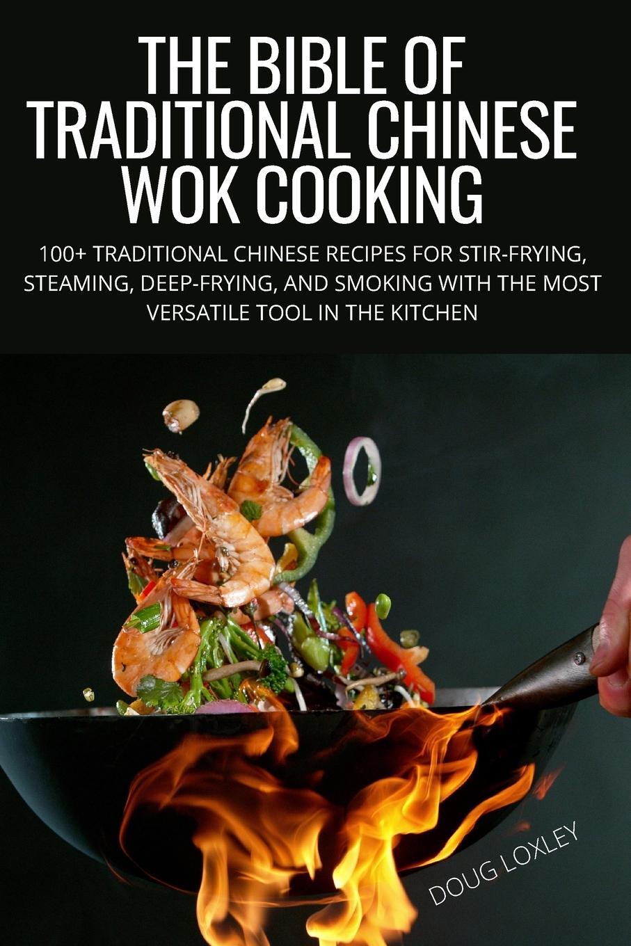 Cover: 9781804658710 | THE BIBLE OF TRADITIONAL CHINESE WOK COOKING | Doug Loxley | Buch