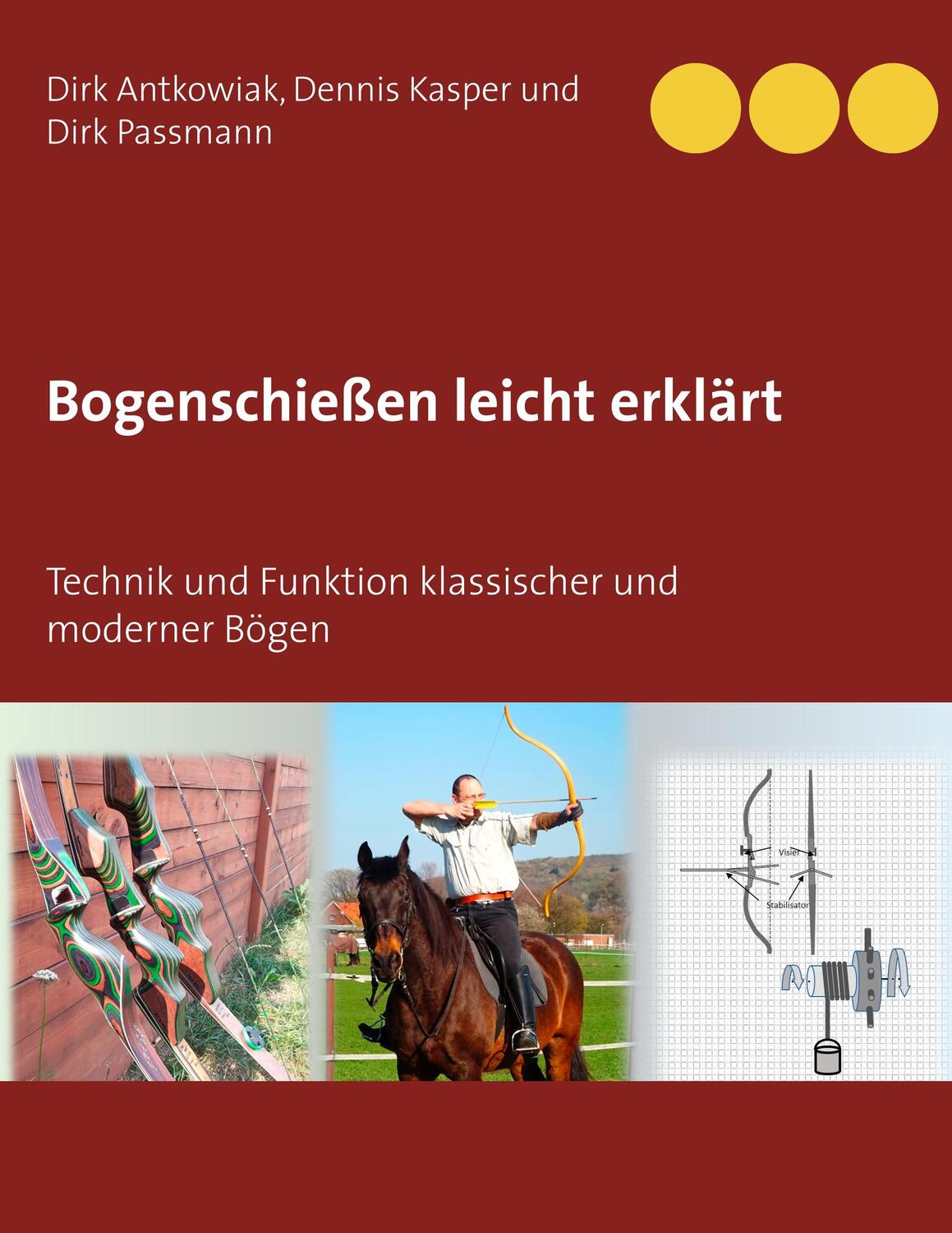 Cover: 9783750416468 | Bogenschießen leicht erklärt | Dirk Antkowiak (u. a.) | Taschenbuch