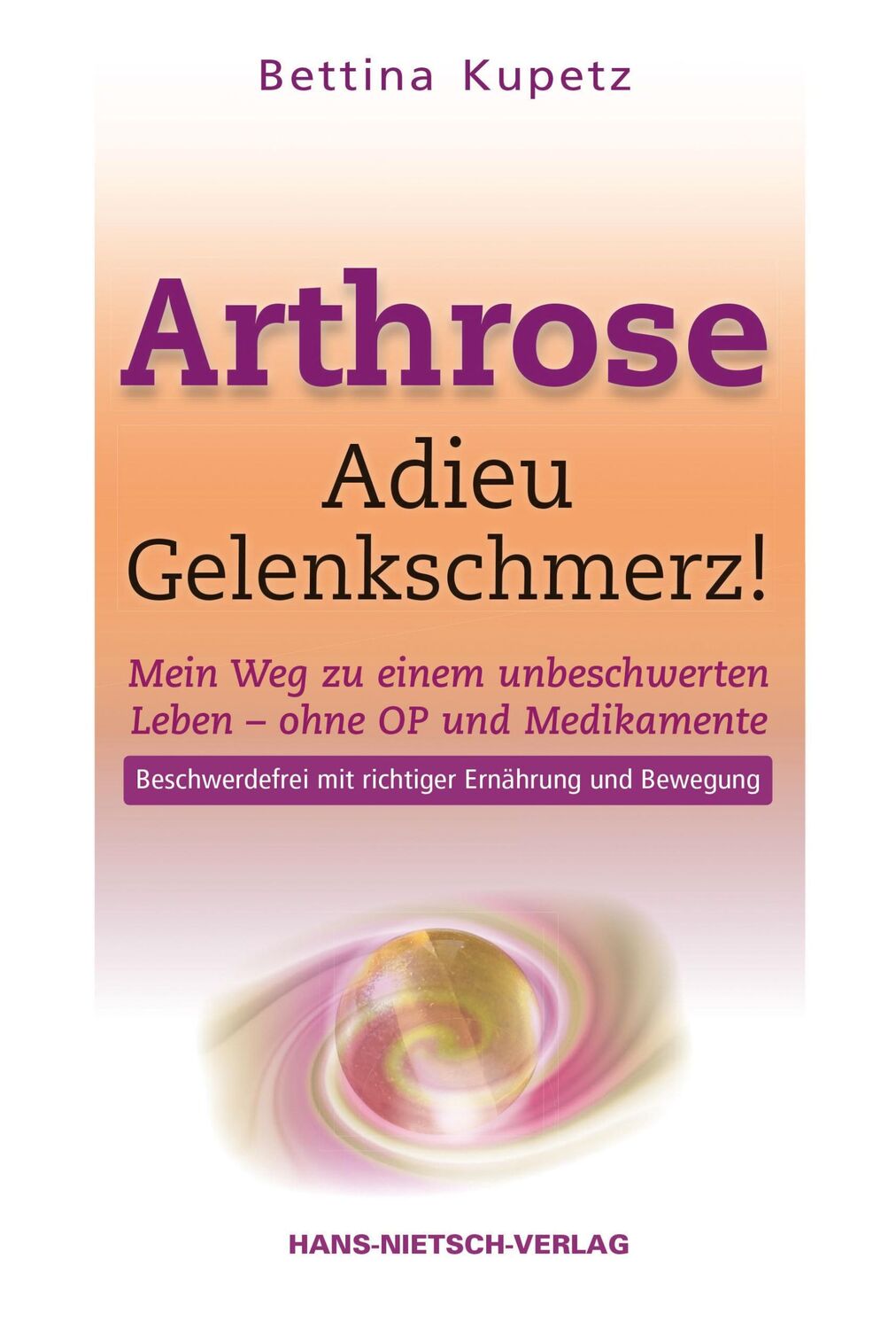 Cover: 9783862642625 | Arthrose - Adieu Gelenkschmerz | Bettina Kupetz | Buch | 147 S. | 2014