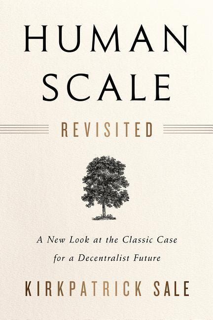 Cover: 9781603587129 | Human Scale Revisited | Kirkpatrick Sale | Taschenbuch | Englisch