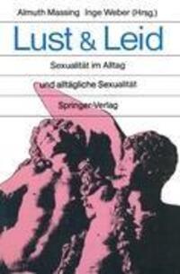 Cover: 9783540181491 | Lust und Leid | Sexualität im Alltag und alltägliche Sexualität | Buch