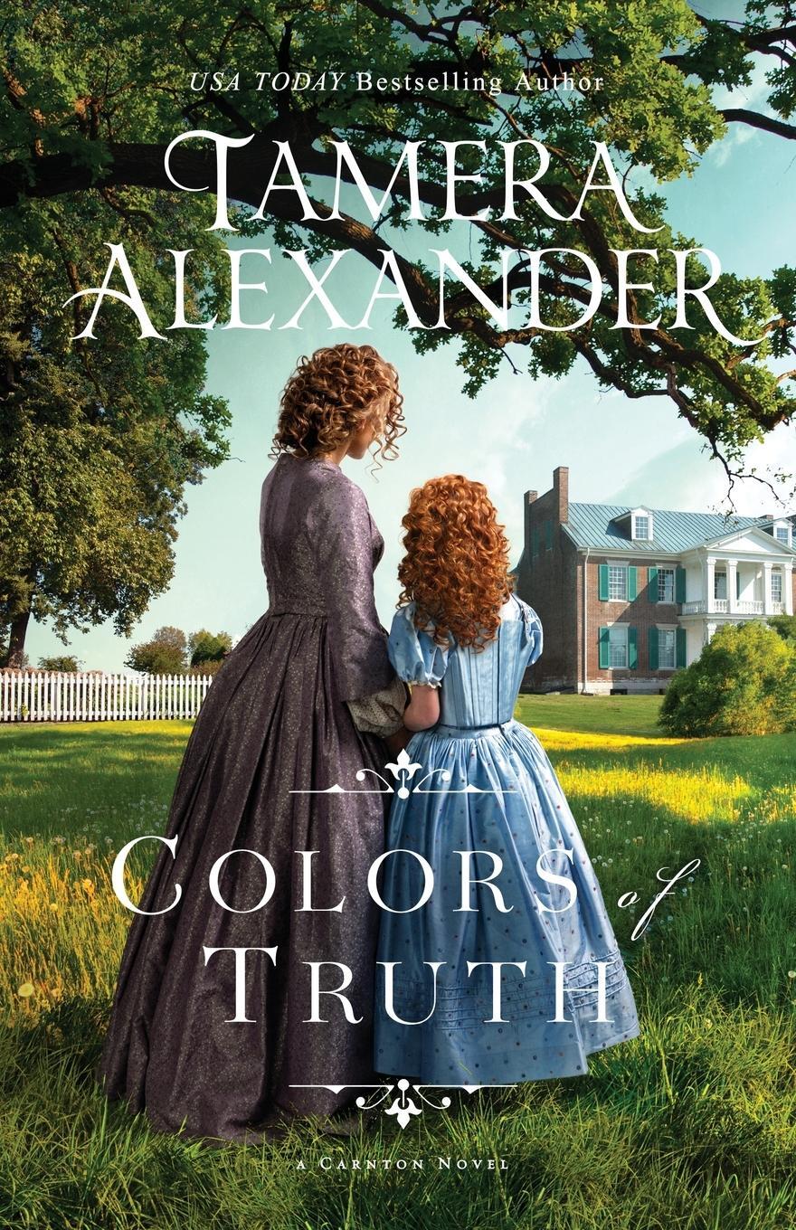 Cover: 9781735758800 | Colors of Truth | Tamera Alexander | Taschenbuch | The Carnton Series