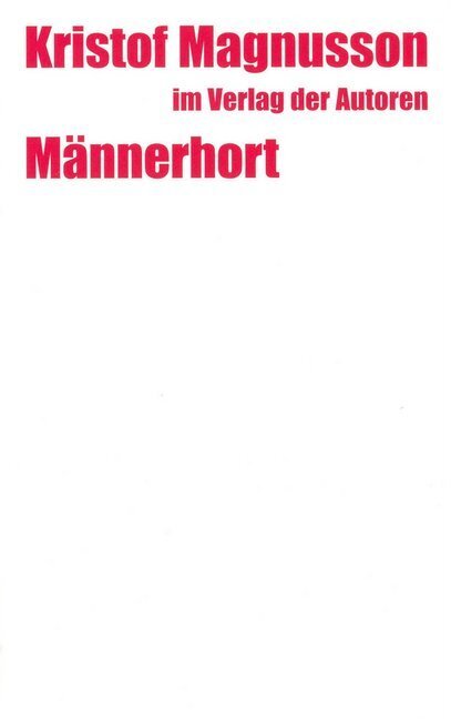Cover: 9783886612864 | Männerhort | Eine Komödie | Kristof Magnusson | Taschenbuch | 2005