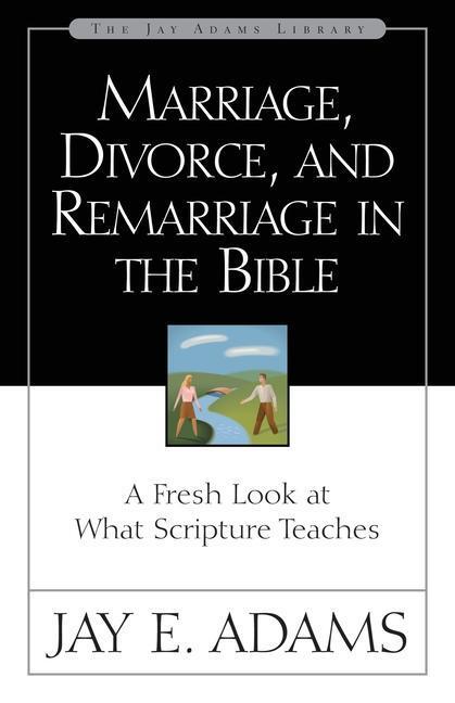 Cover: 9780310511113 | Marriage, Divorce, and Remarriage in the Bible | Jay E Adams | Buch