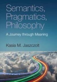 Cover: 9781108731041 | Semantics, Pragmatics, Philosophy | A Journey through Meaning | Buch