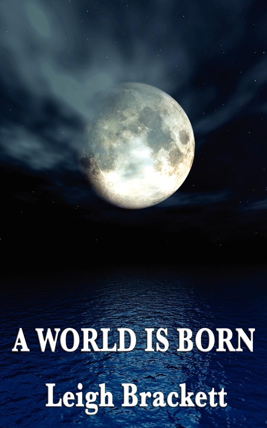 Cover: 9781604596564 | A World Is Born | Leigh Brackett | Taschenbuch | Paperback | Englisch
