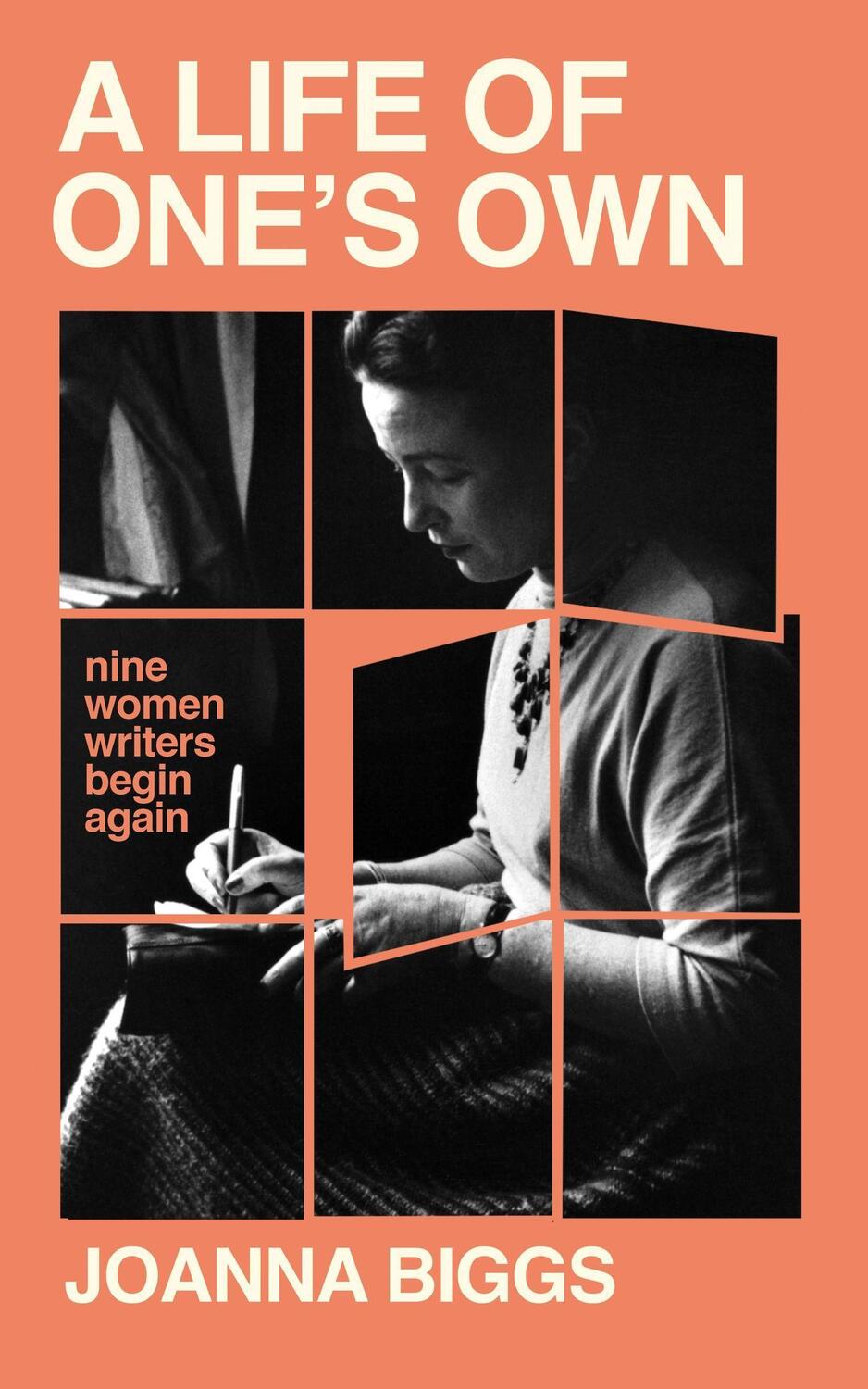 Cover: 9781474621229 | A Life of One's Own | Nine Women Writers Begin Again | Joanna Biggs