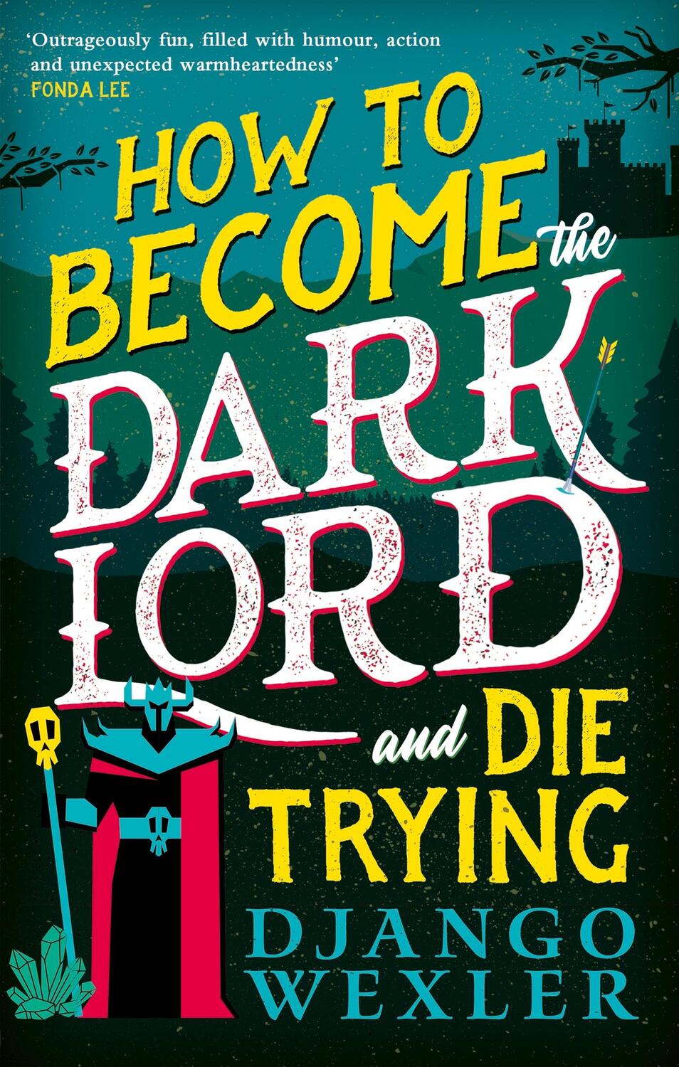 Cover: 9780356518985 | How to Become the Dark Lord and Die Trying | Django Wexler | Buch