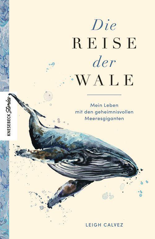 Cover: 9783957288448 | Die Reise der Wale | Mein Leben mit den geheimnisvollen Meeresgiganten