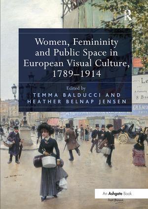 Cover: 9781138310179 | Women, Femininity and Public Space in European Visual Culture,...