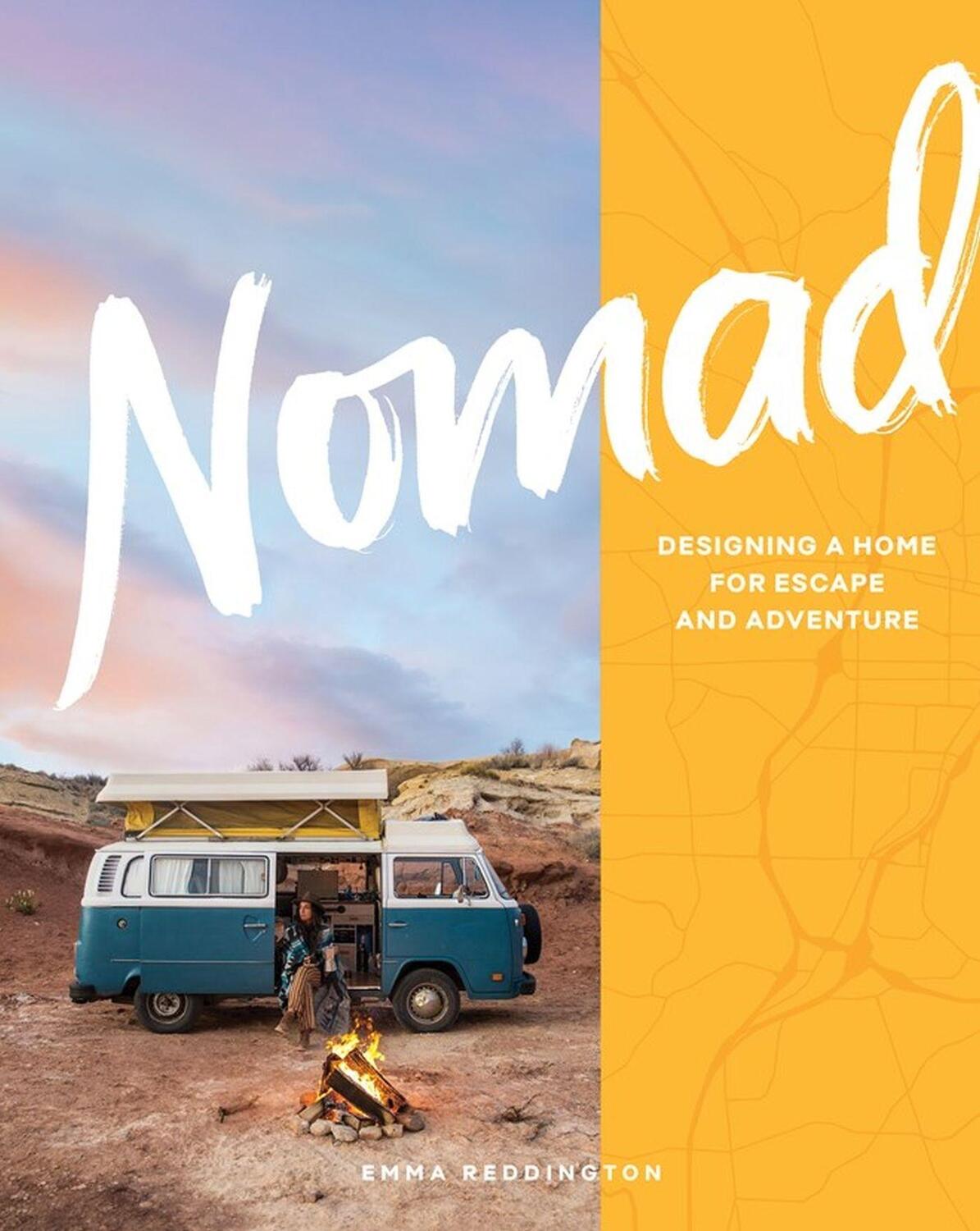 Cover: 9781579658137 | Nomad: Designing a Home for Escape and Adventure | Emma Reddington