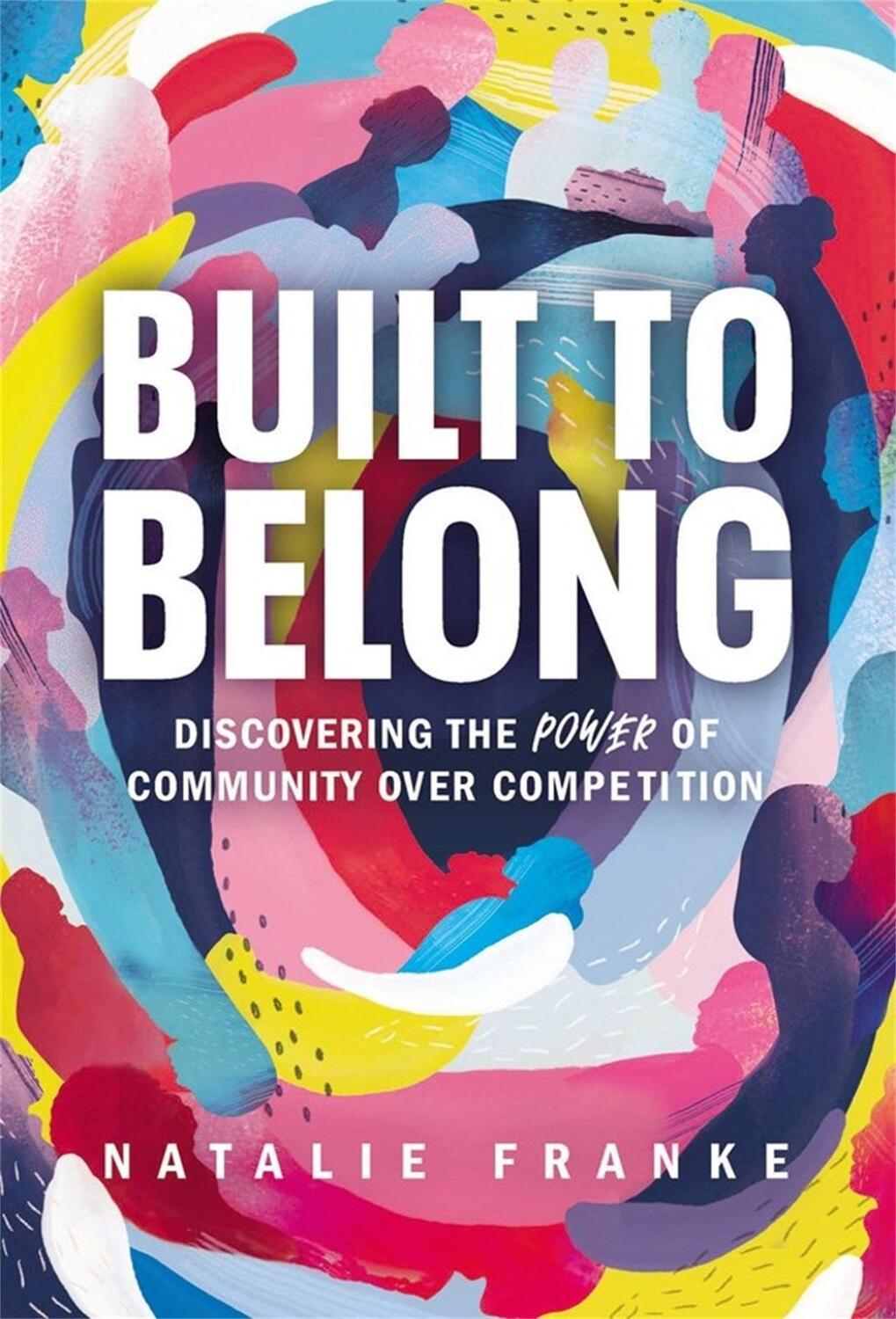 Cover: 9781546017677 | Built to Belong | Discovering the Power of Community Over Competition