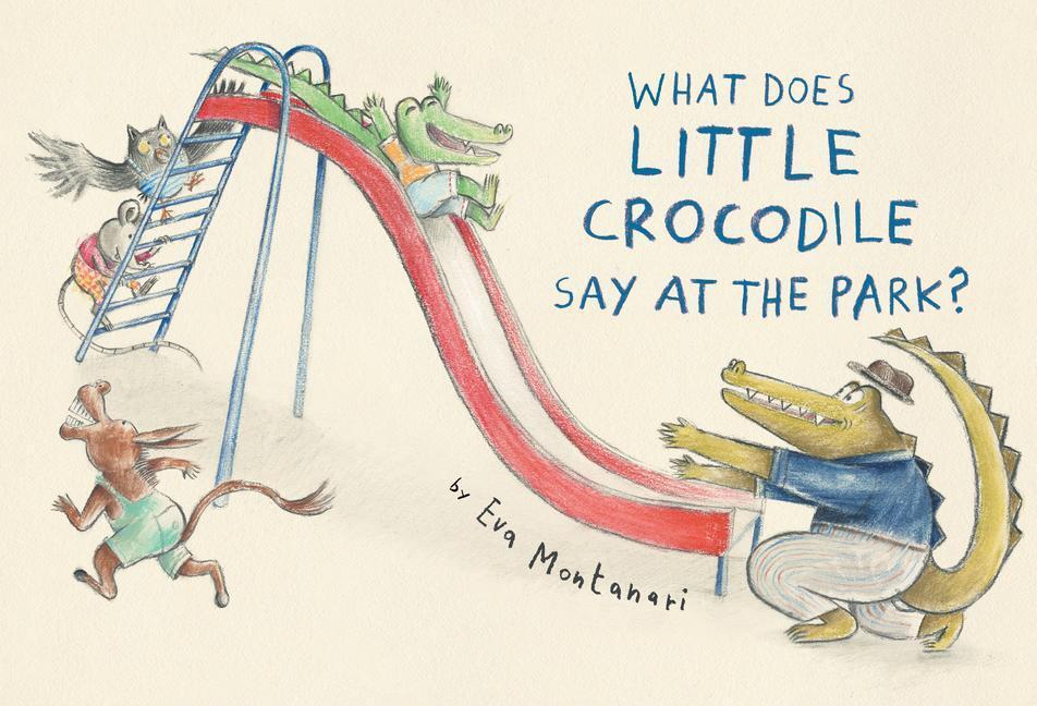 Cover: 9780735268159 | What Does Little Crocodile Say At the Park? | Eva Montanari | Englisch