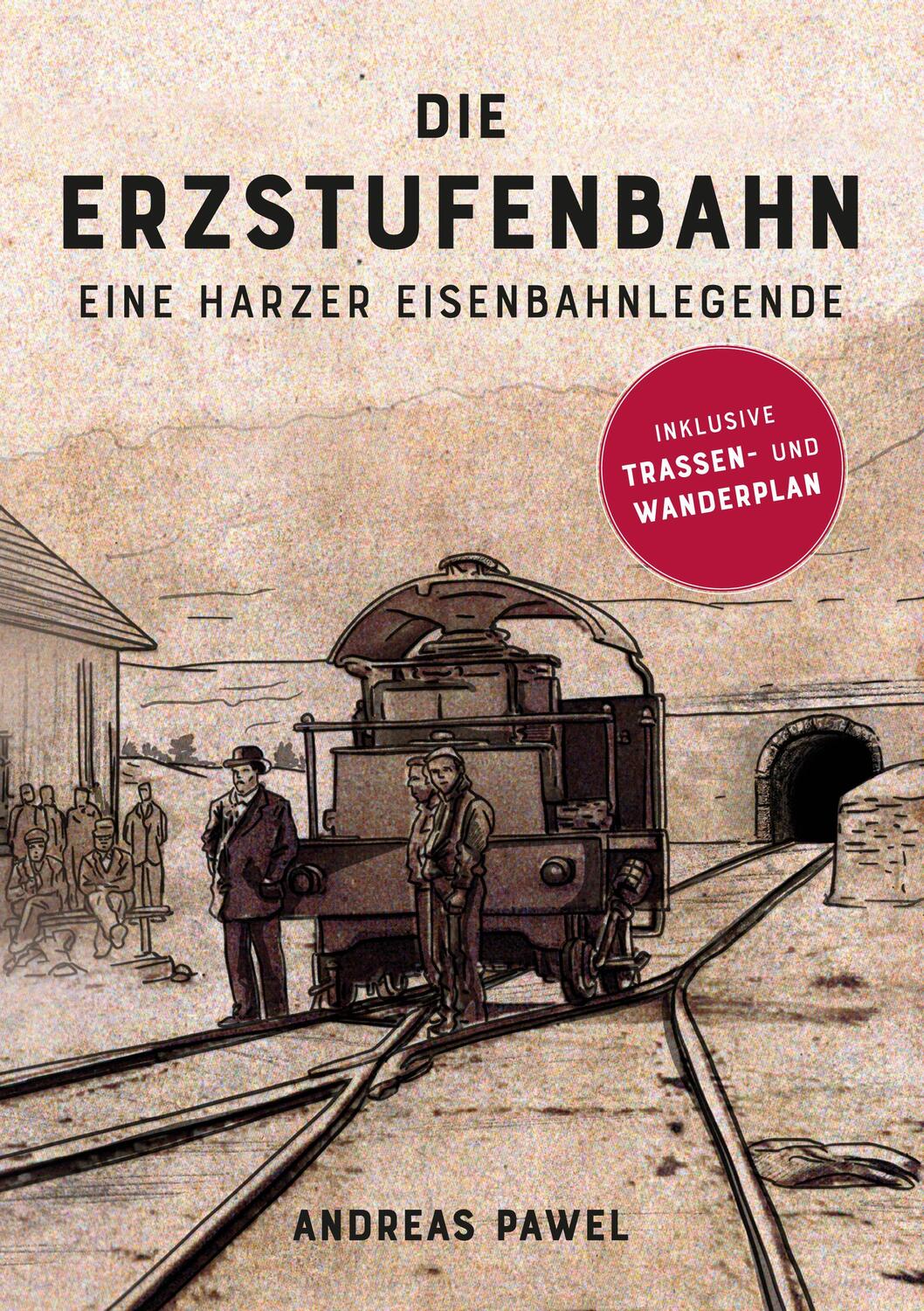 Cover: 9783942115834 | Die Erzstufenbahn | Eine Harzer Eisenbahnlegende | Andreas Pawel