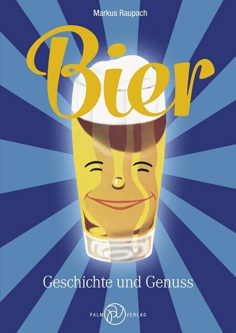 Cover: 9783944594873 | Bier | Geschichte und Genuss | Markus Raupach | Buch | 208 S. | 2017