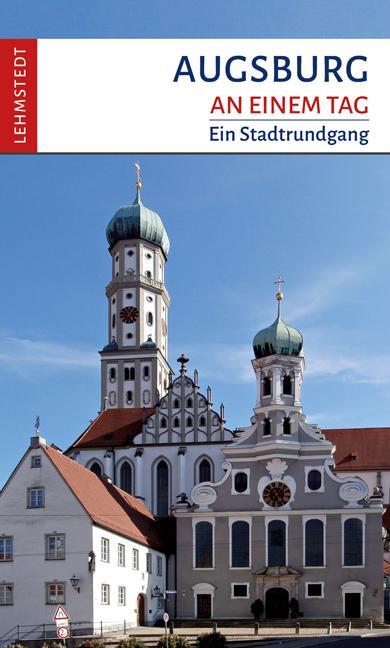 Cover: 9783942473590 | Augsburg an einem Tag | Ein Stadtrundgang | Michael Schulze | Buch