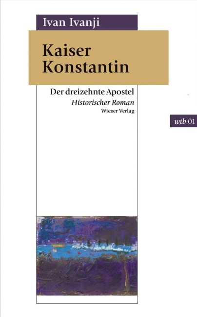 Cover: 9783990290989 | Kaiser Konstantin | Der dreizehnte Apostel. Historischer Roman | Ivanj