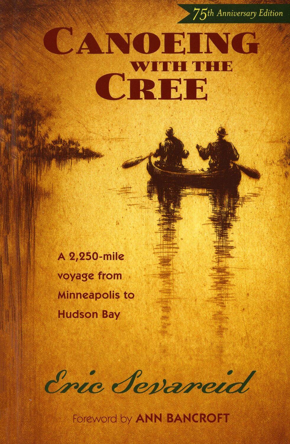 Cover: 9780873515337 | Canoeing with the Cree: 75th Anniversary Edition | Eric Sevareid
