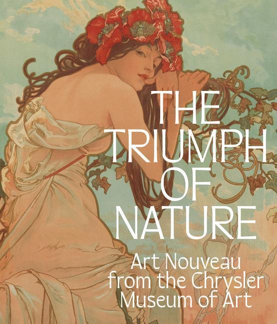 Cover: 9781913875428 | The Triumph of Nature | Art Nouveau from the Chrysler Museum of Art