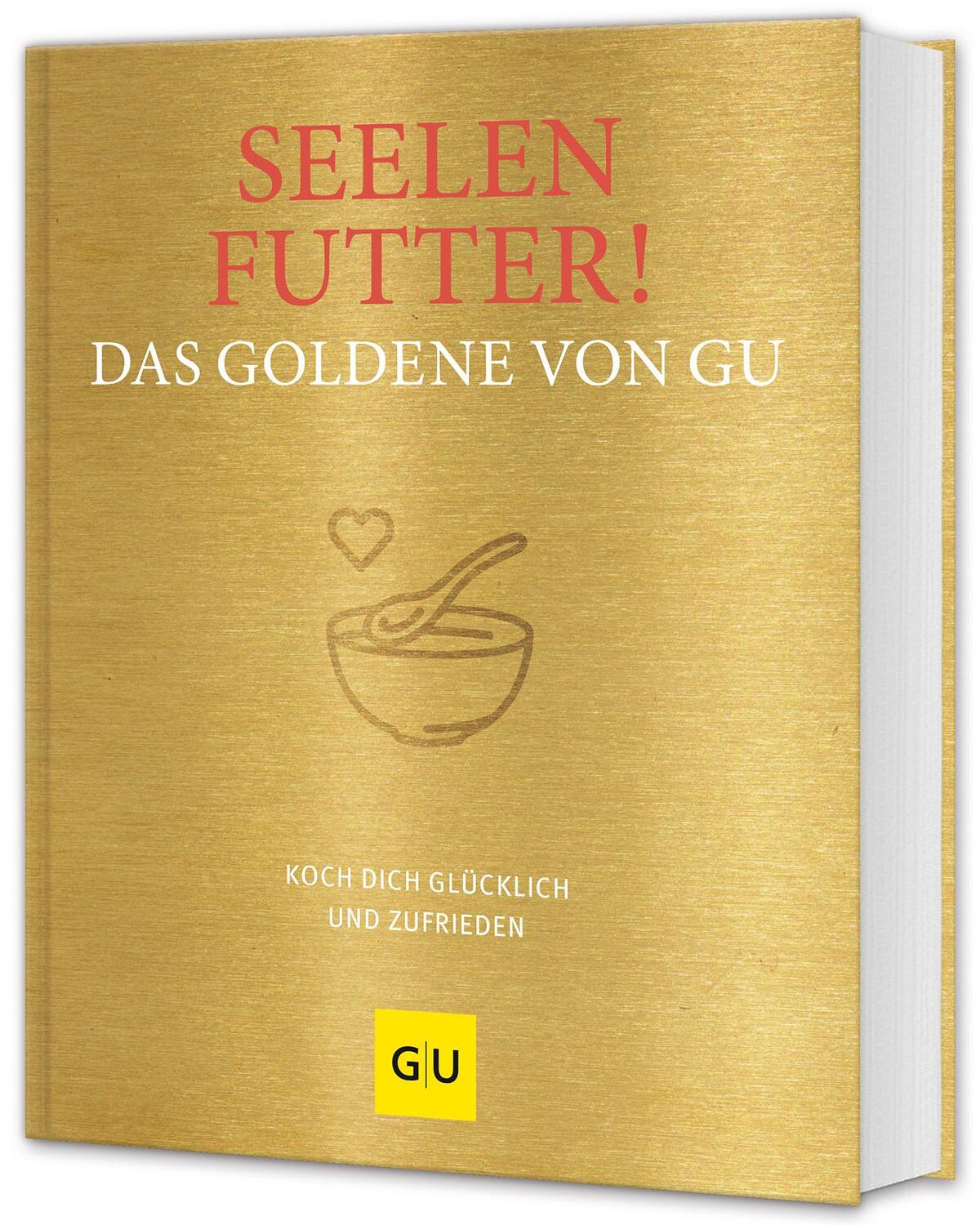 Cover: 9783833895289 | Seelenfutter! Das Goldene von GU | Koch dich glücklich und zufrieden