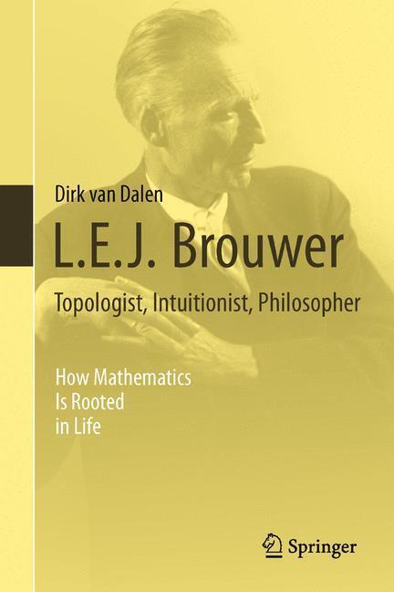 Cover: 9781447146155 | L.E.J. Brouwer ¿ Topologist, Intuitionist, Philosopher | Dalen | Buch
