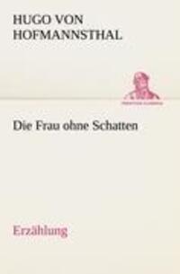 Cover: 9783842413870 | Die Frau ohne Schatten (Erzählung) | Hugo Von Hofmannsthal | Buch
