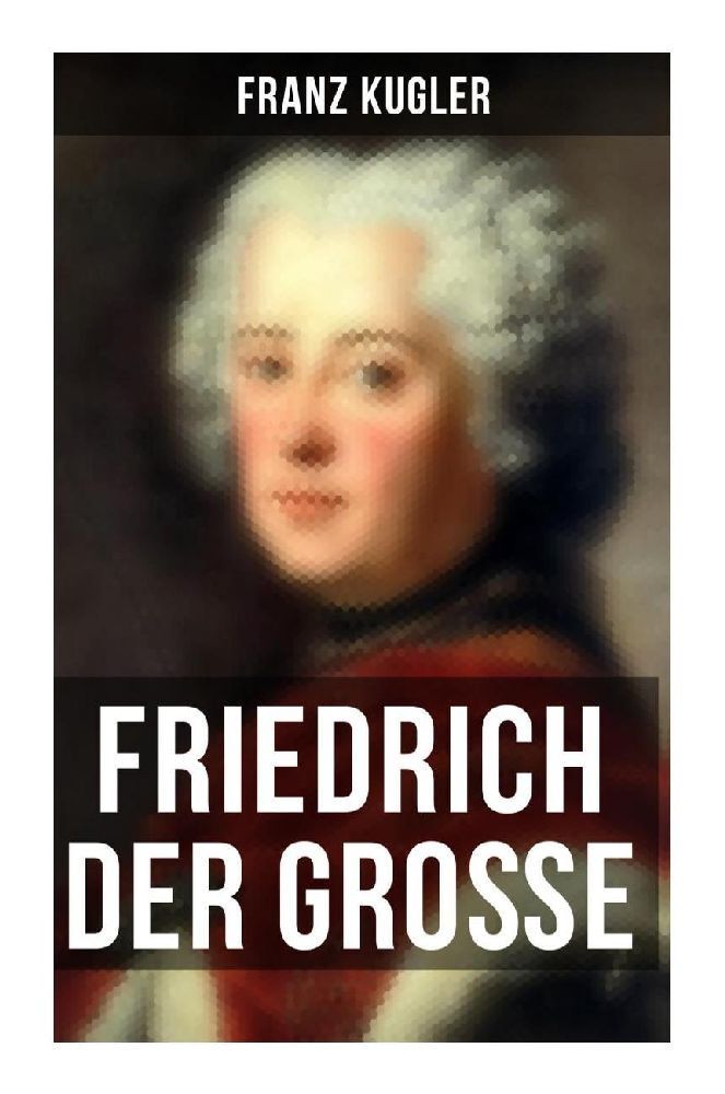 Cover: 9788027264605 | Friedrich der Große | Franz Kugler | Taschenbuch | 232 S. | Deutsch