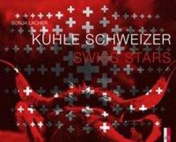 Cover: 9783906055206 | Kuhle Schweizer - Swiss Stars | Dt/engl | Sonja Lacher | Buch | 128 S.