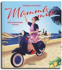 Cover: 9783766726735 | Mamma Mia | Italienische Rezepte mit Herz | Graciela Cucchiara | Buch